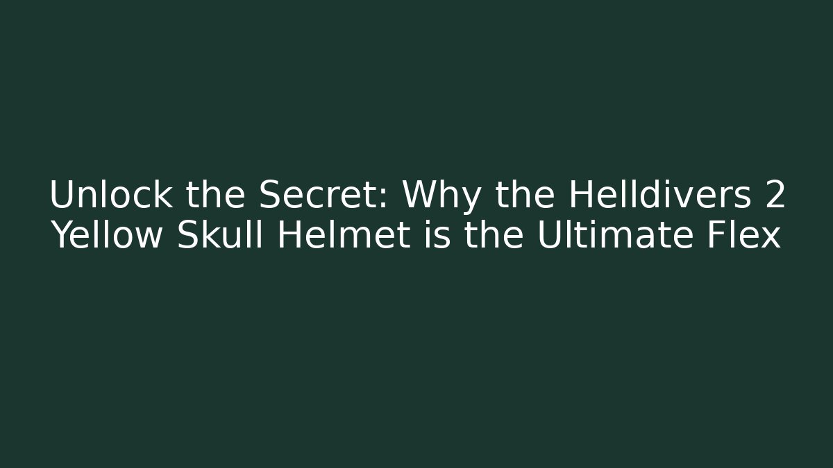Unlock the Secret: Why the Helldivers 2 Yellow Skull Helmet is the Ultimate Flex - Critter Realm