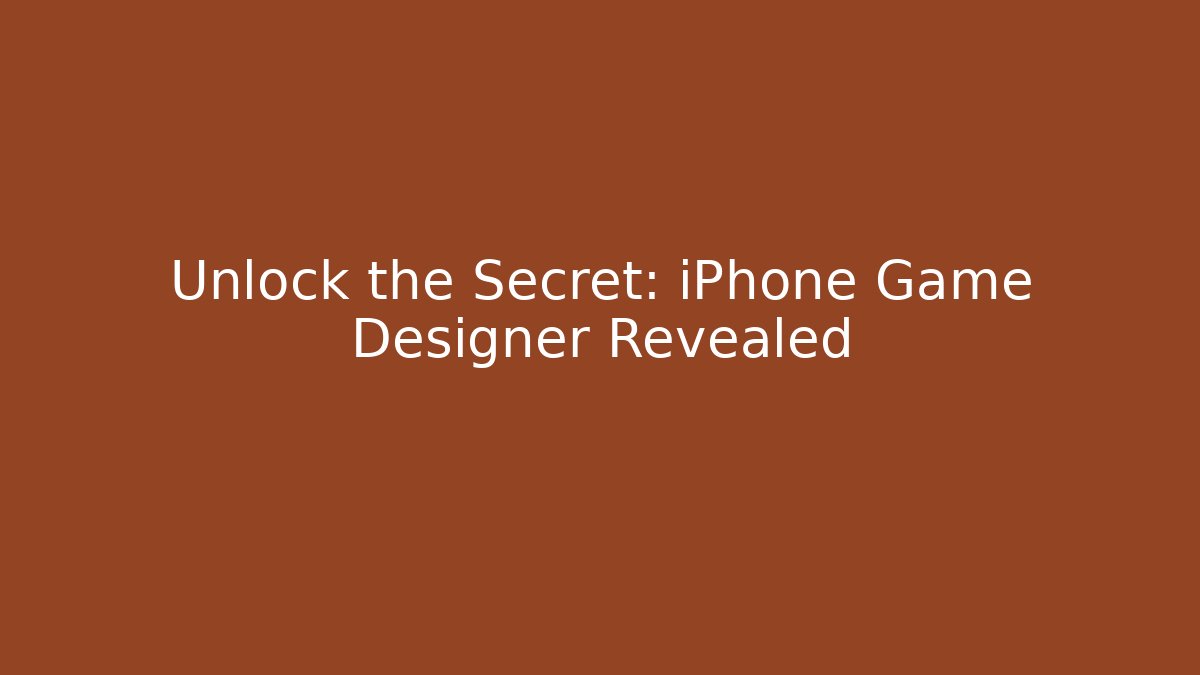 Unlock the Secret: iPhone Game Designer Revealed