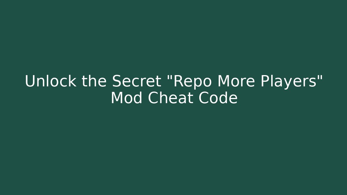 Unlock the Secret "Repo More Players" Mod Cheat Code