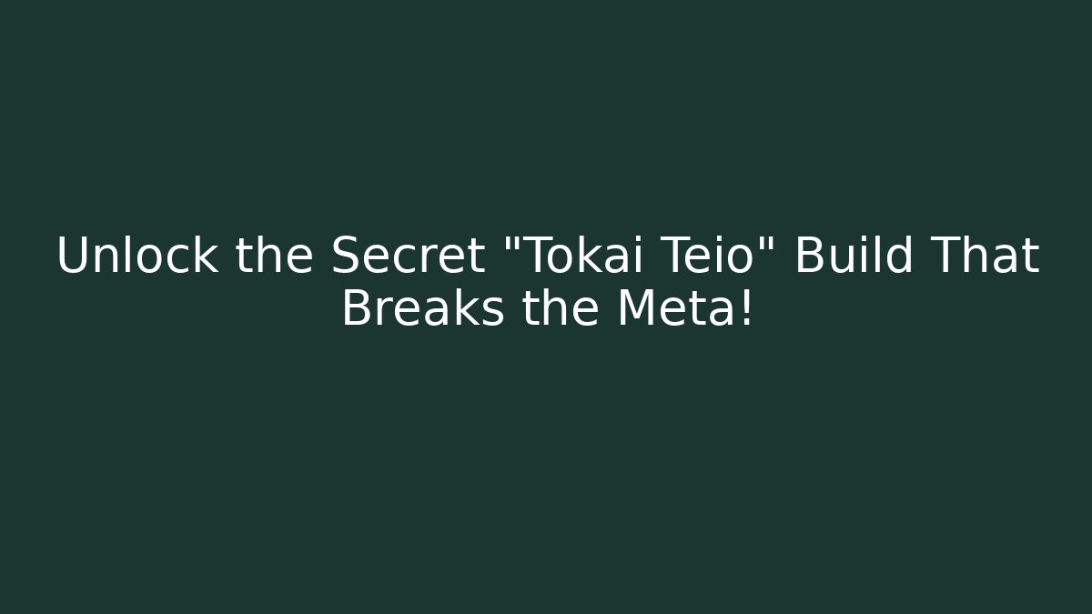 Unlock the Secret "Tokai Teio" Build That Breaks the Meta!