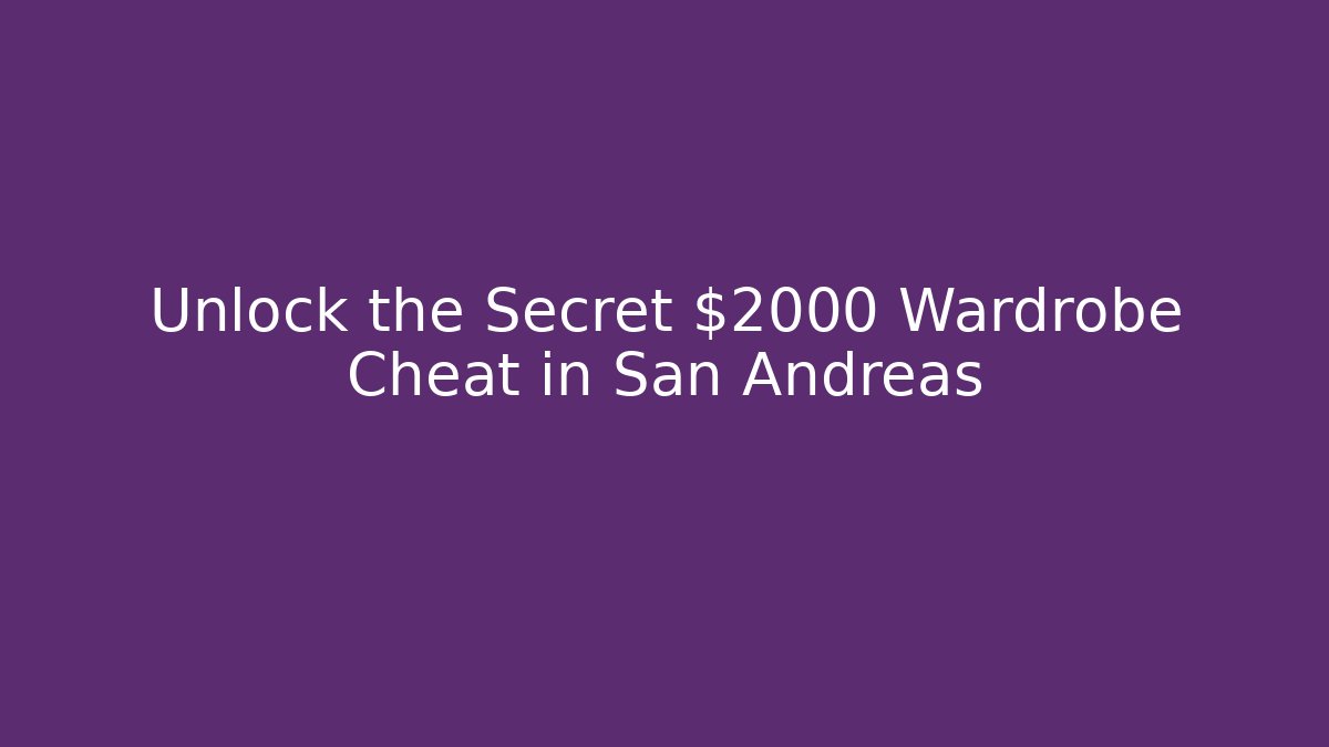 Unlock the Secret $2000 Wardrobe Cheat in San Andreas - Critter Realm