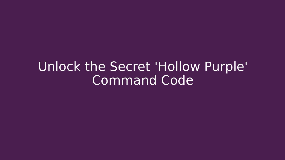 Unlock the Secret 'Hollow Purple' Command Code - Critter Realm