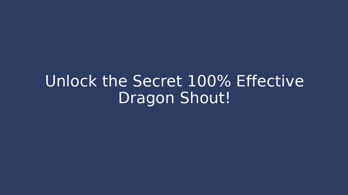 Unlock the Secret 100% Effective Dragon Shout! - Critter Realm
