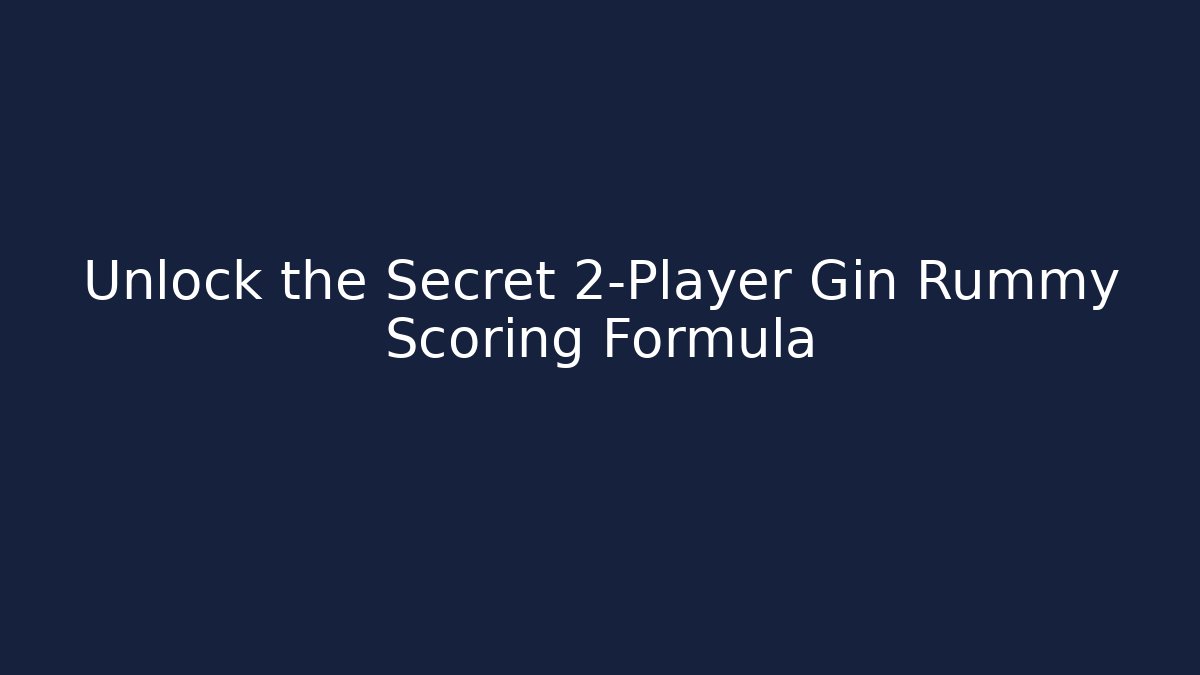 Unlock the Secret 2-Player Gin Rummy Scoring Formula - Critter Realm