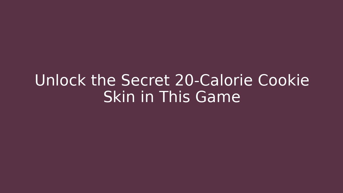 Unlock the Secret 20-Calorie Cookie Skin in This Game