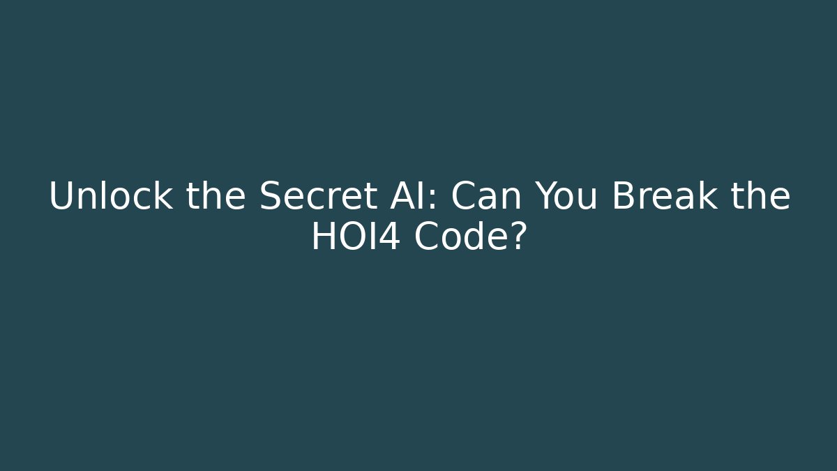 Unlock the Secret AI: Can You Break the HOI4 Code?