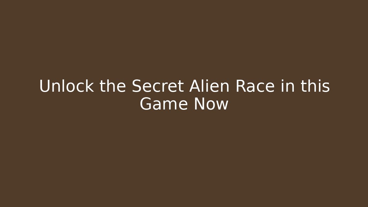 Unlock the Secret Alien Race in this Game Now