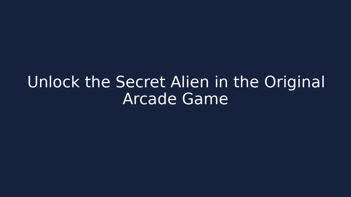Unlock the Secret Alien in the Original Arcade Game