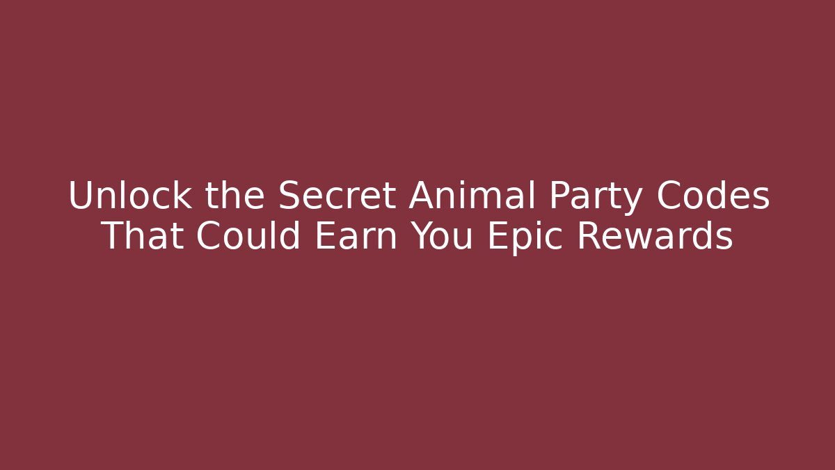 Unlock the Secret Animal Party Codes That Could Earn You Epic Rewards
