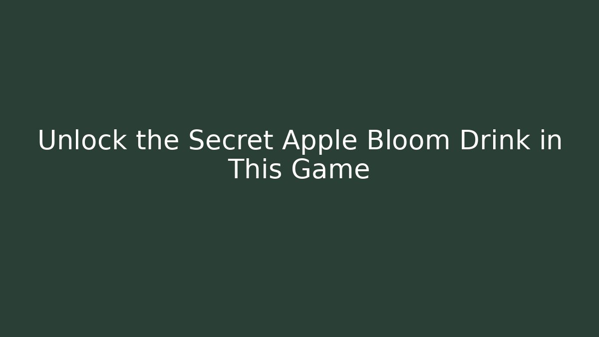 Unlock the Secret Apple Bloom Drink in This Game