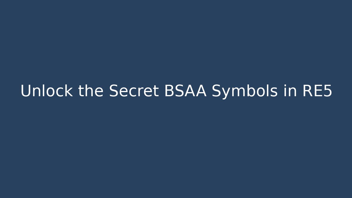 Unlock the Secret BSAA Symbols in RE5 - Critter Realm