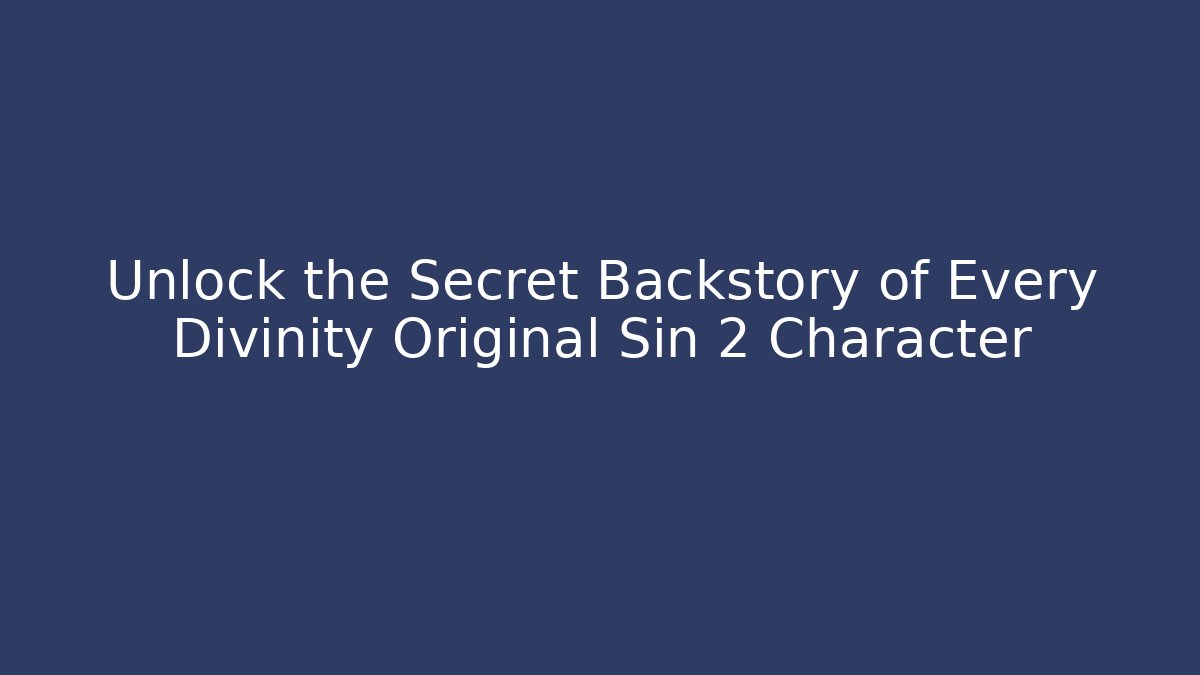 Unlock the Secret Backstory of Every Divinity Original Sin 2 Character - Critter Realm