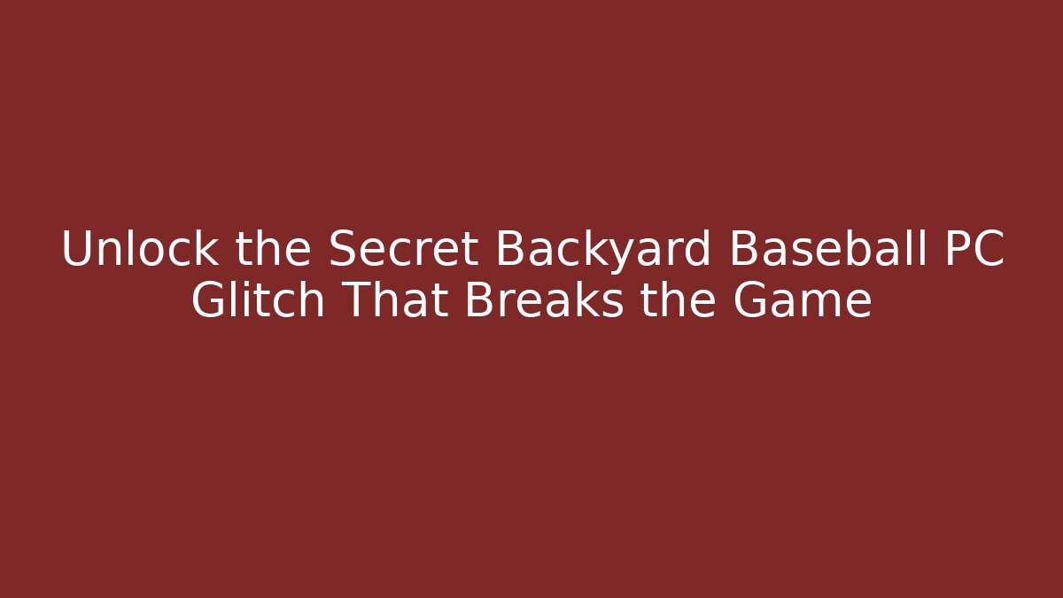 Unlock the Secret Backyard Baseball PC Glitch That Breaks the Game - Critter Realm