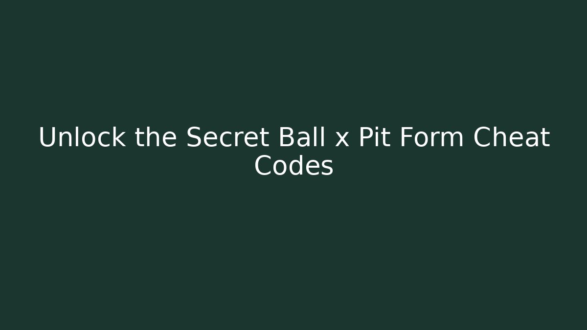 Unlock the Secret Ball x Pit Form Cheat Codes - Critter Realm