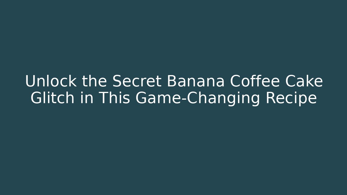 Unlock the Secret Banana Coffee Cake Glitch in This Game-Changing Recipe - Critter Realm