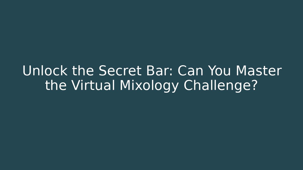 Unlock the Secret Bar: Can You Master the Virtual Mixology Challenge?