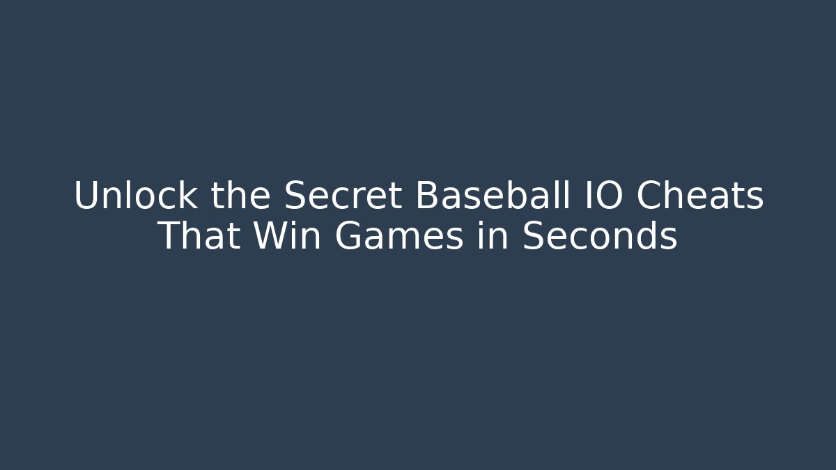 Unlock the Secret Baseball IO Cheats That Win Games in Seconds
