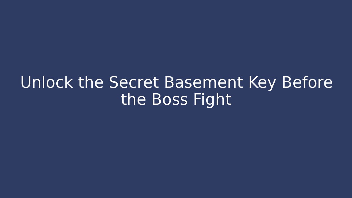 Unlock the Secret Basement Key Before the Boss Fight - Critter Realm