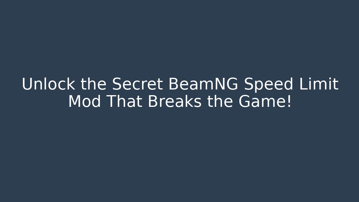 Unlock the Secret BeamNG Speed Limit Mod That Breaks the Game!