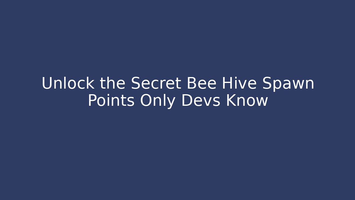 Unlock the Secret Bee Hive Spawn Points Only Devs Know - Critter Realm