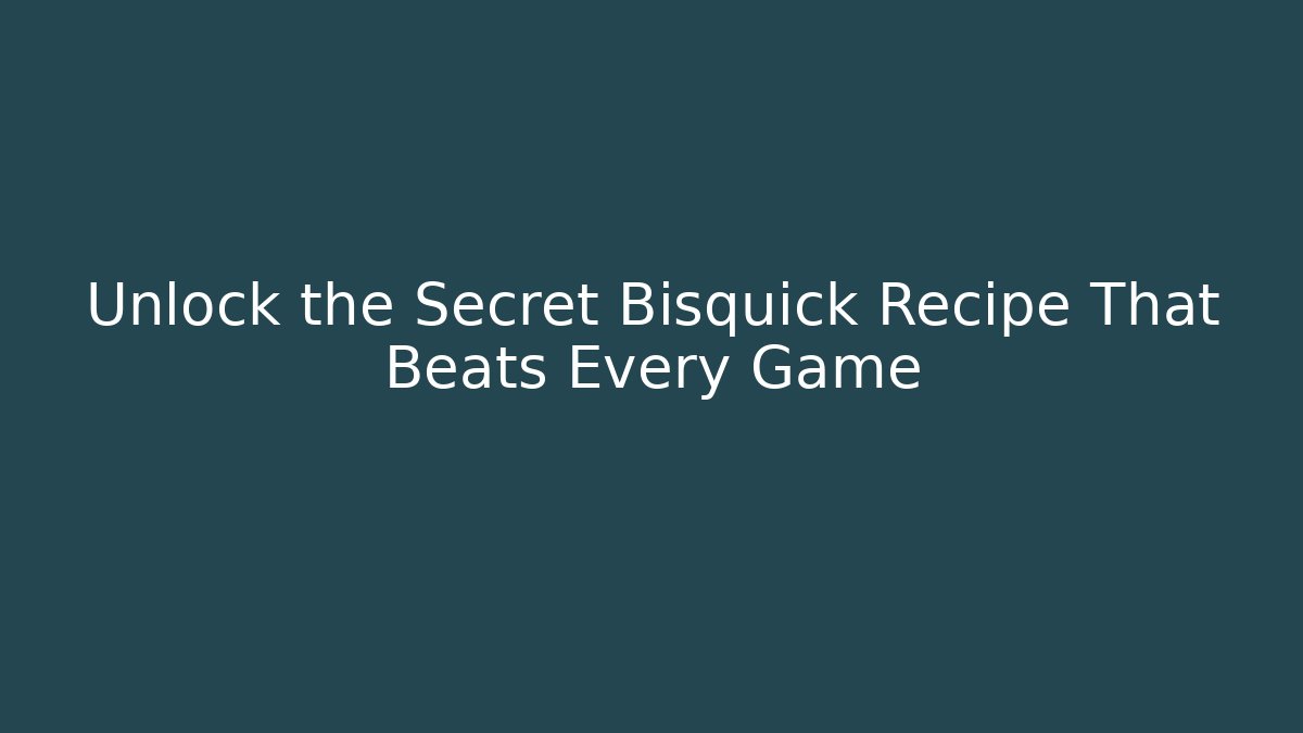 Unlock the Secret Bisquick Recipe That Beats Every Game