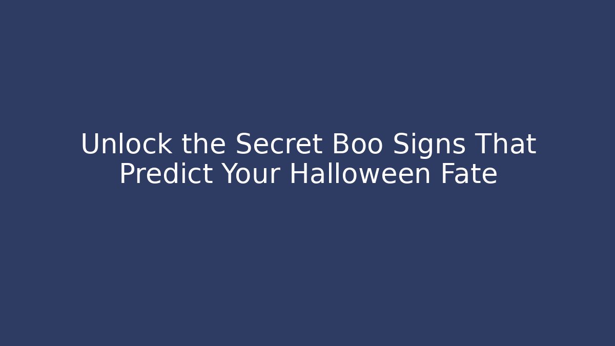 Unlock the Secret Boo Signs That Predict Your Halloween Fate