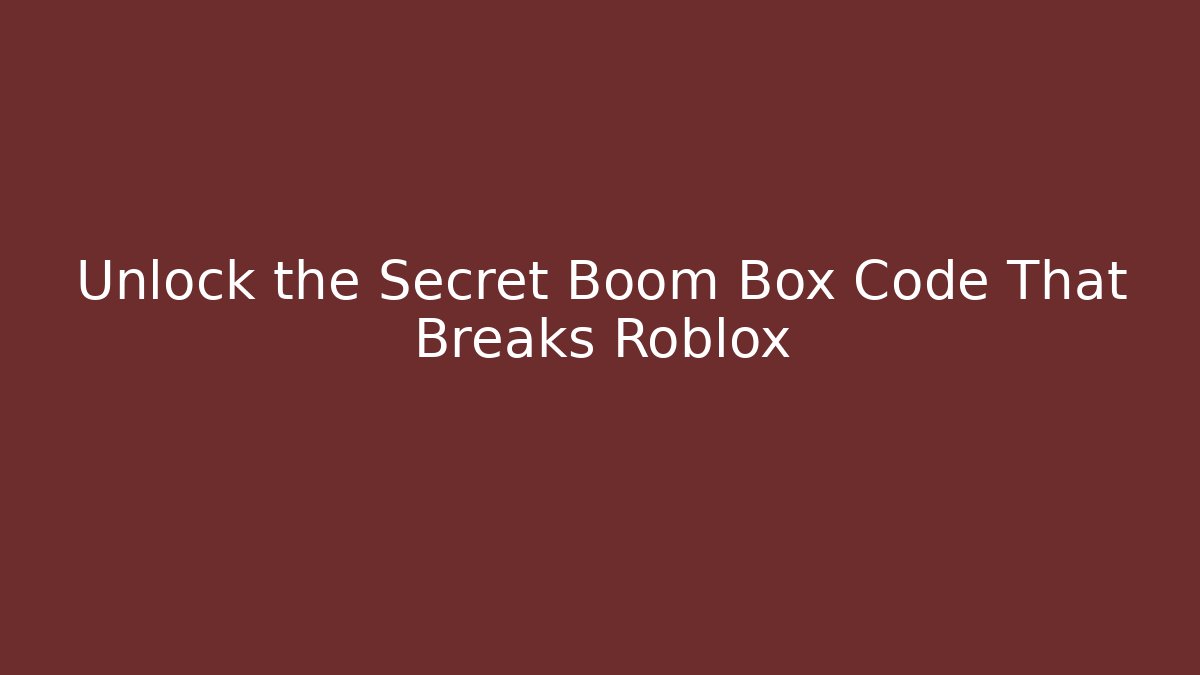Unlock the Secret Boom Box Code That Breaks Roblox - Critter Realm
