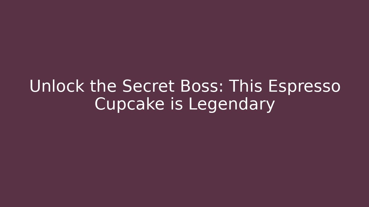 Unlock the Secret Boss: This Espresso Cupcake is Legendary