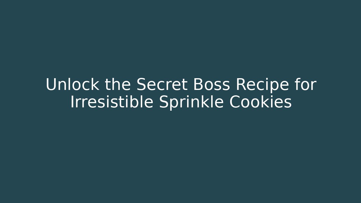 Unlock the Secret Boss Recipe for Irresistible Sprinkle Cookies - Critter Realm