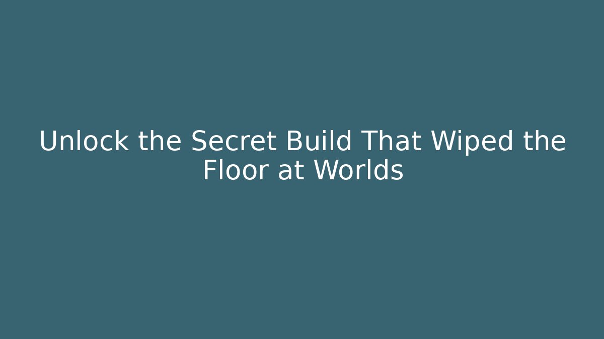 Unlock the Secret Build That Wiped the Floor at Worlds