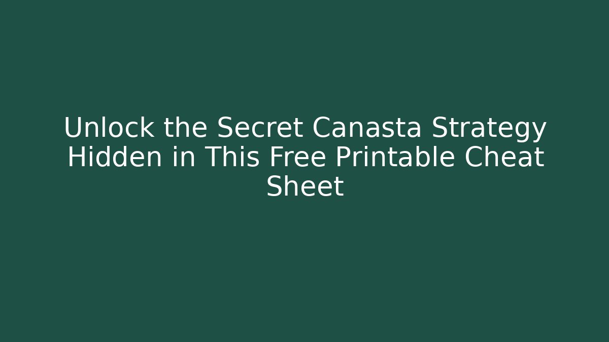 Unlock the Secret Canasta Strategy Hidden in This Free Printable Cheat Sheet