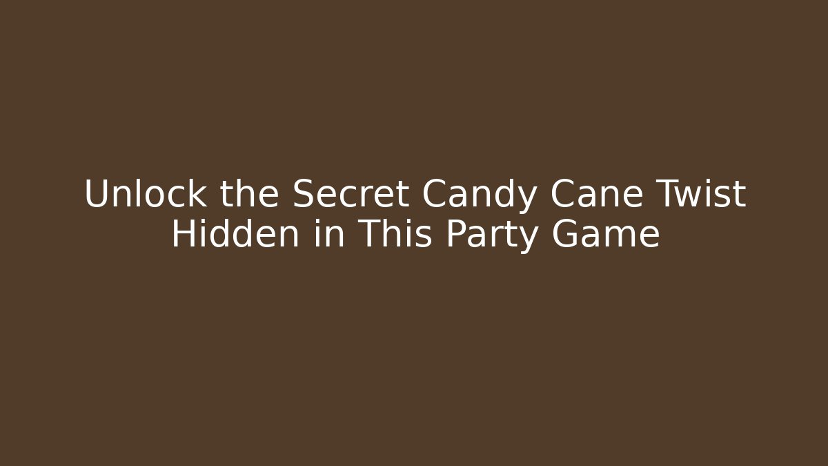 Unlock the Secret Candy Cane Twist Hidden in This Party Game