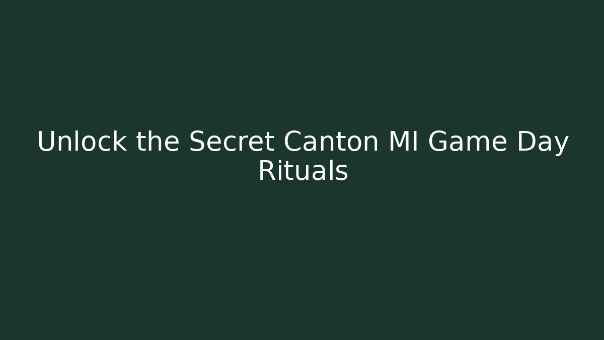 Unlock the Secret Canton MI Game Day Rituals - Critter Realm