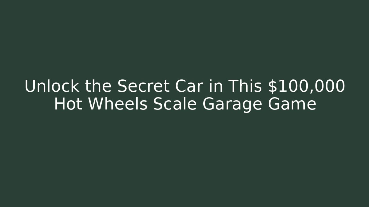 Unlock the Secret Car in This $100,000 Hot Wheels Scale Garage Game