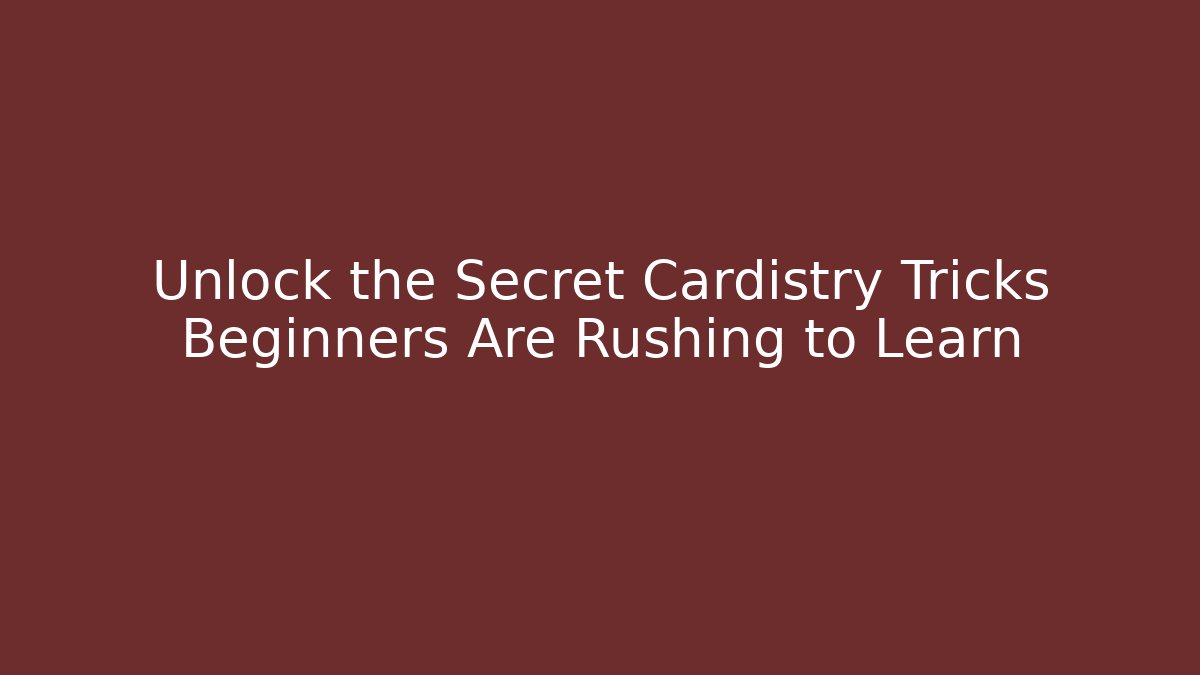 Unlock the Secret Cardistry Tricks Beginners Are Rushing to Learn