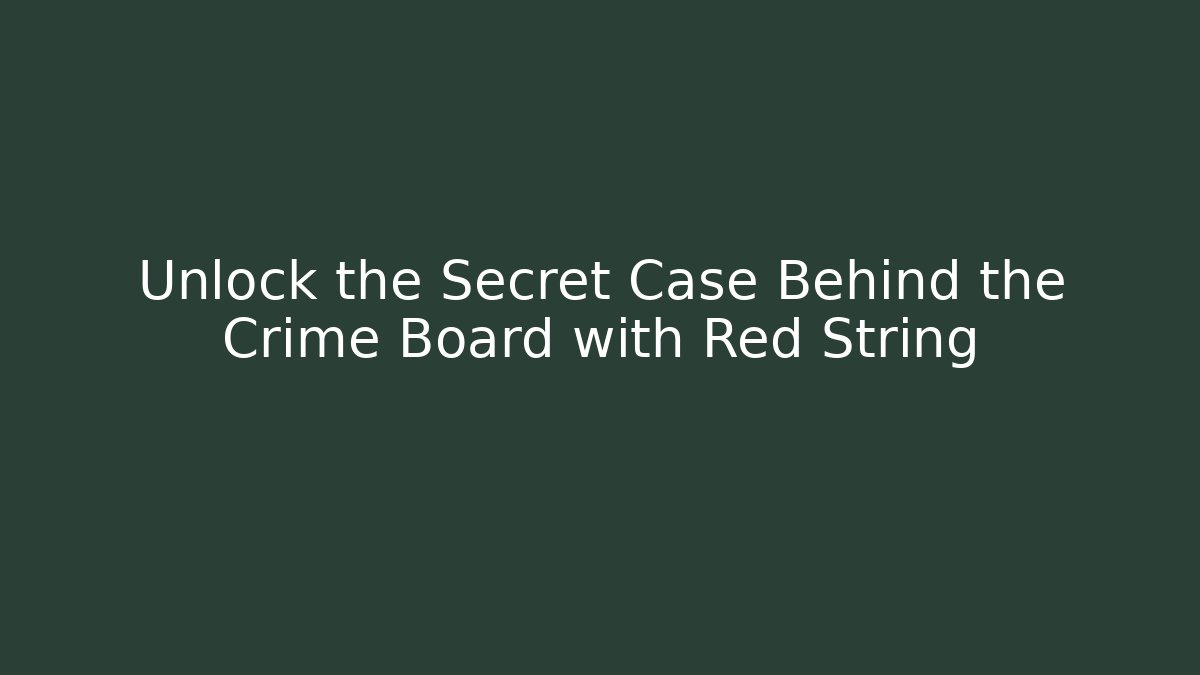 Unlock the Secret Case Behind the Crime Board with Red String - Critter Realm