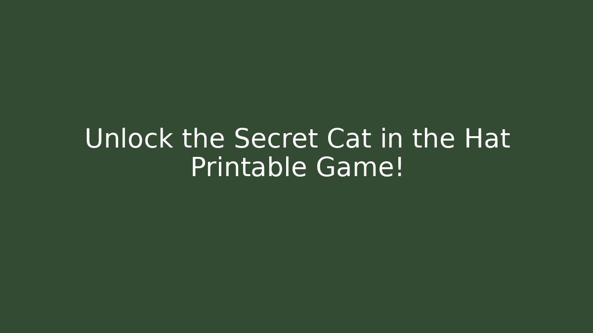 Unlock the Secret Cat in the Hat Printable Game!