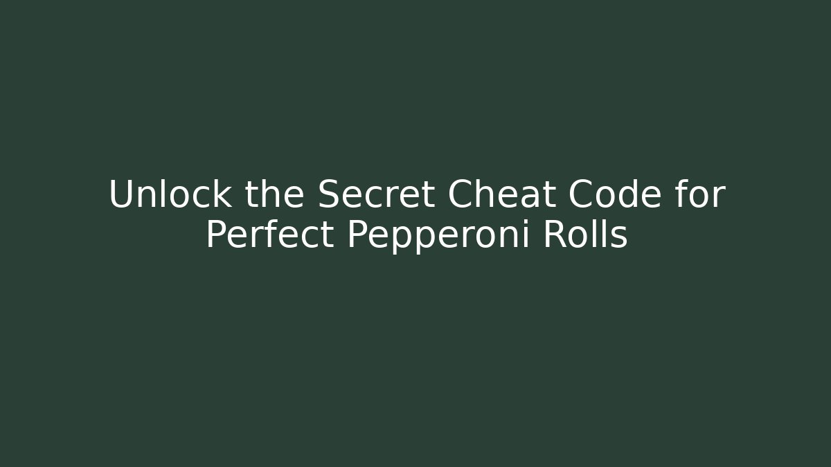 Unlock the Secret Cheat Code for Perfect Pepperoni Rolls