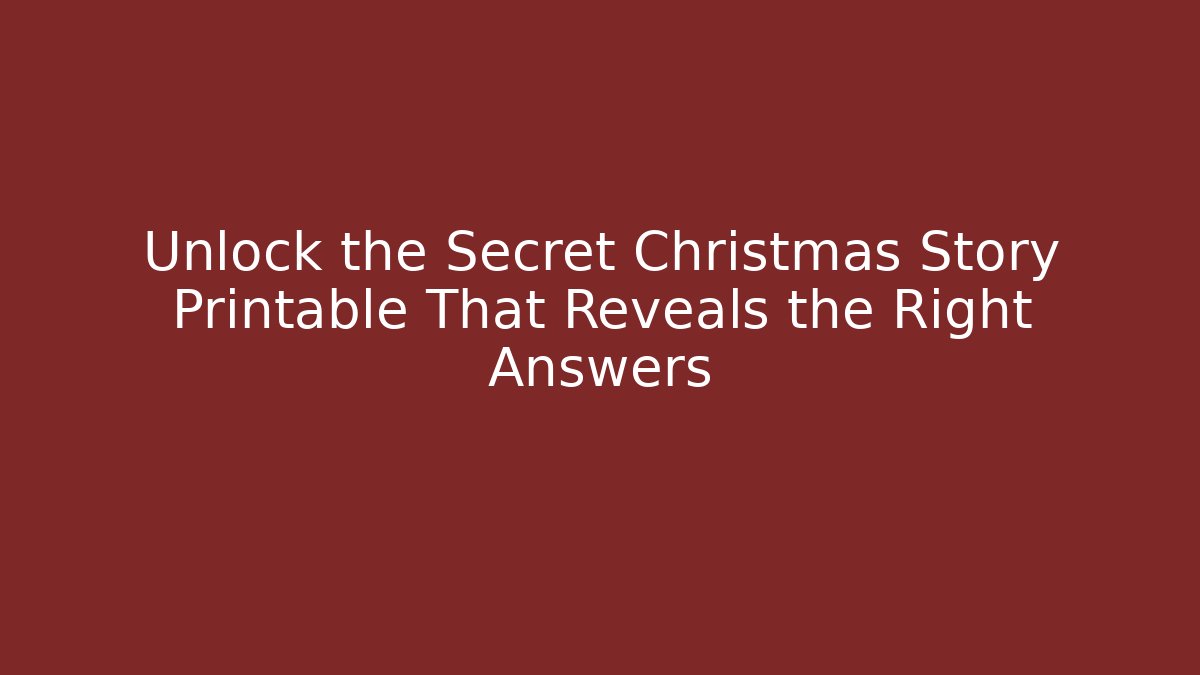 Unlock the Secret Christmas Story Printable That Reveals the Right Answers