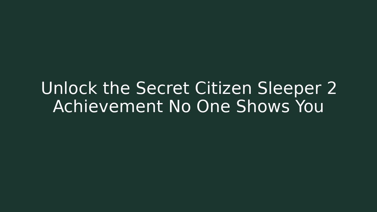 Unlock the Secret Citizen Sleeper 2 Achievement No One Shows You