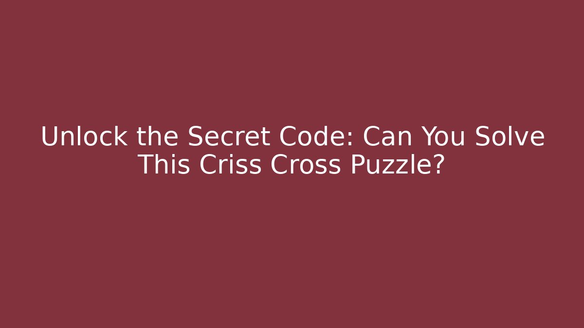 Unlock the Secret Code: Can You Solve This Criss Cross Puzzle? - Critter Realm