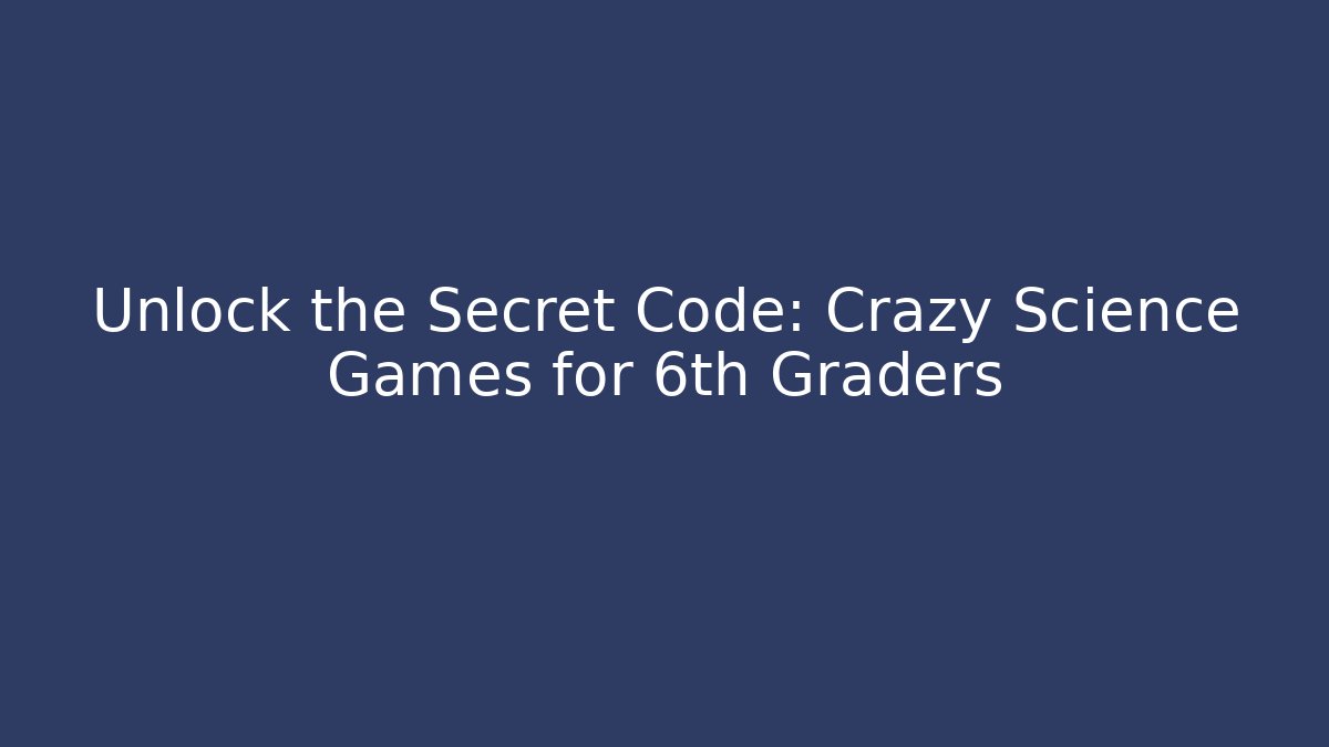 Unlock the Secret Code: Crazy Science Games for 6th Graders - Critter Realm