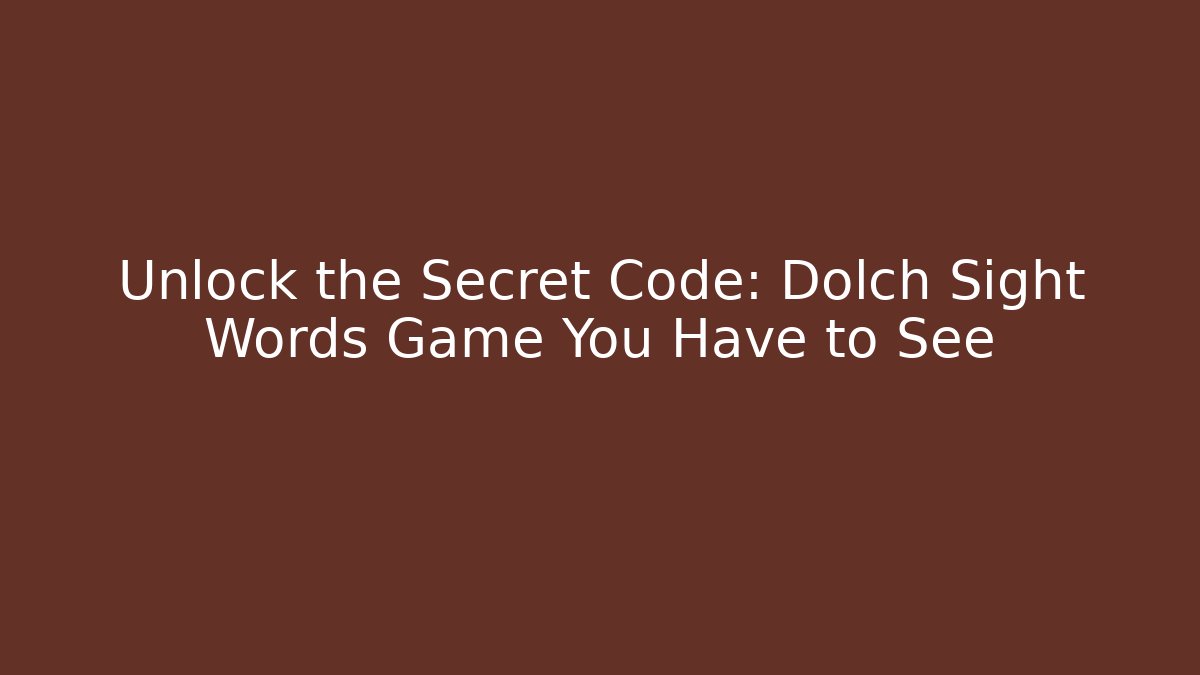 Unlock the Secret Code: Dolch Sight Words Game You Have to See