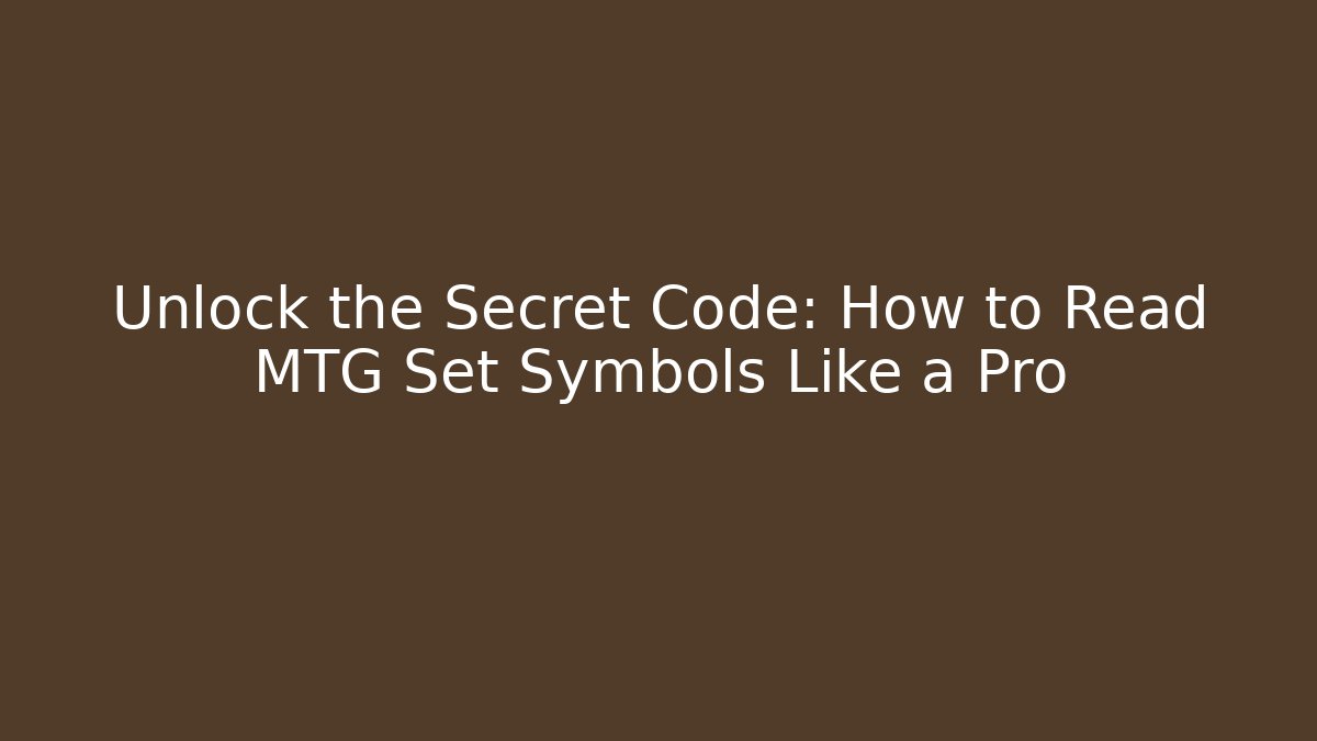 Unlock the Secret Code: How to Read MTG Set Symbols Like a Pro