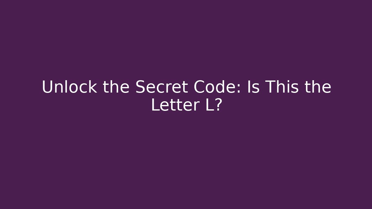 Unlock the Secret Code: Is This the Letter L? - Critter Realm