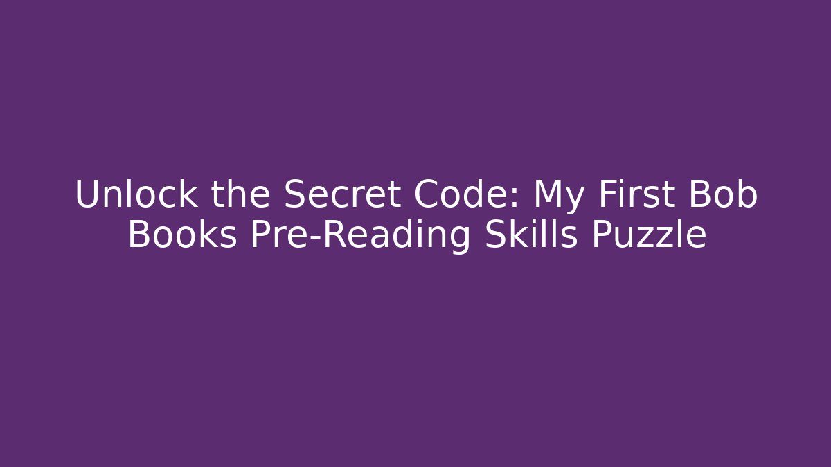 Unlock the Secret Code: My First Bob Books Pre-Reading Skills Puzzle