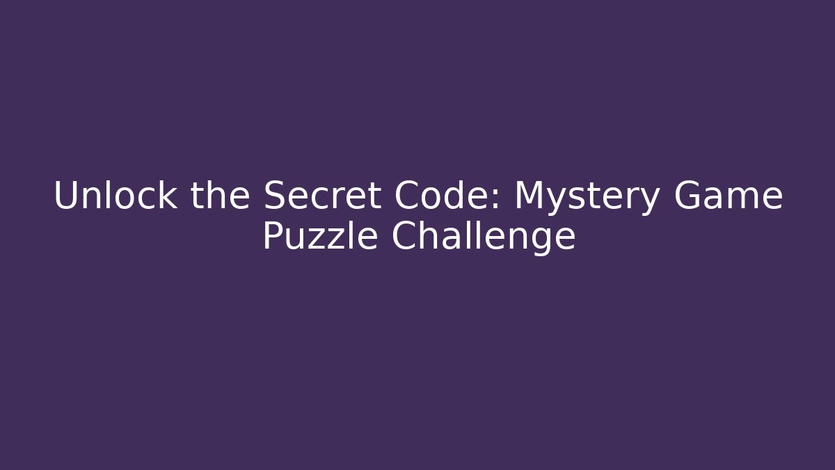 Unlock the Secret Code: Mystery Game Puzzle Challenge