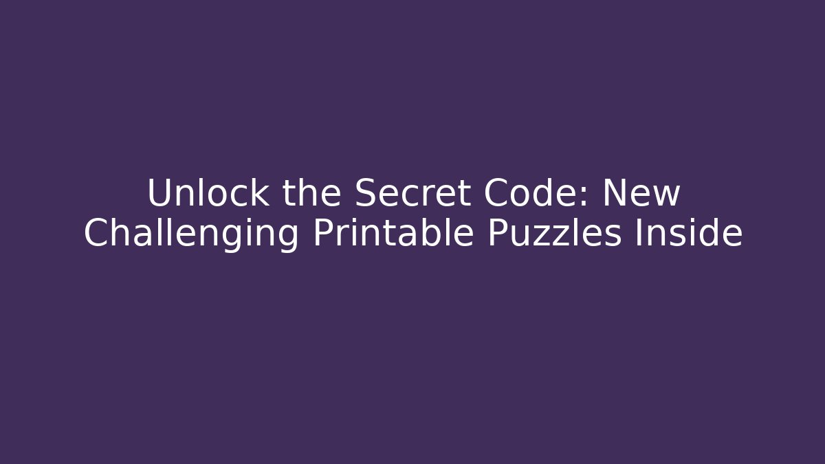 Unlock the Secret Code: New Challenging Printable Puzzles Inside - Critter Realm