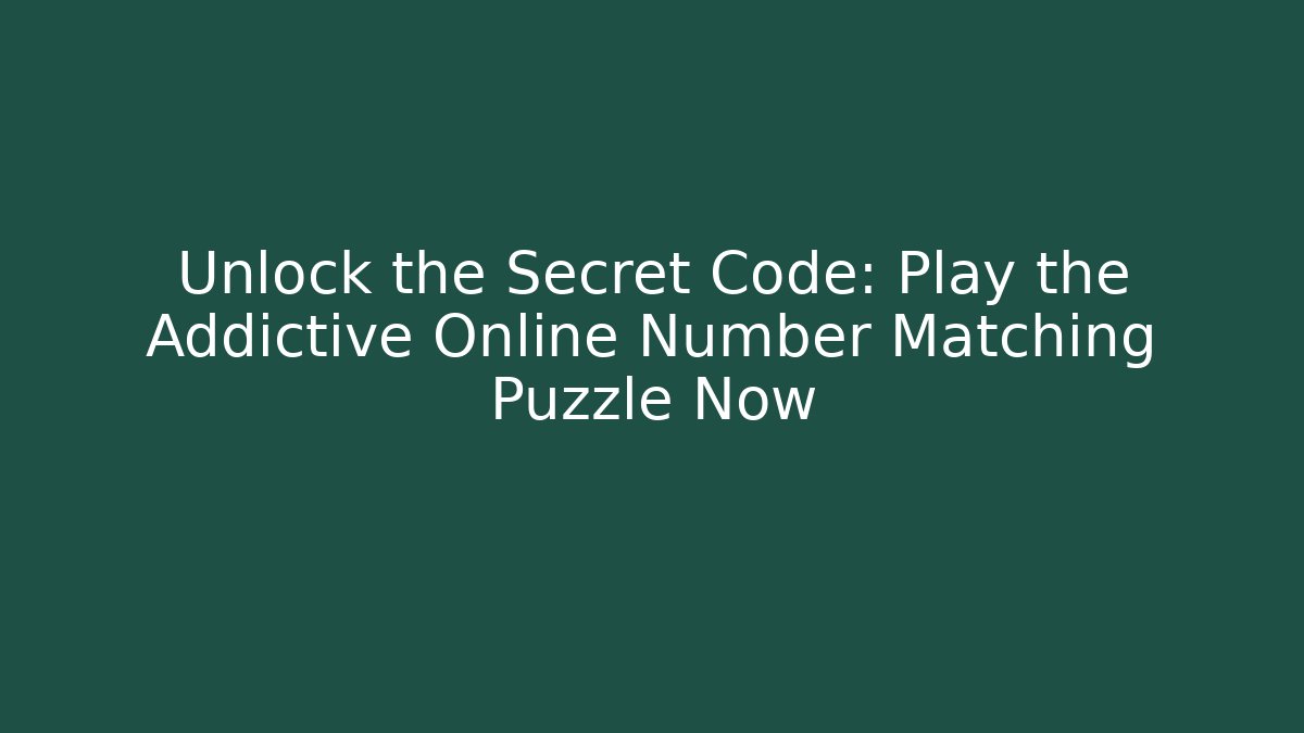 Unlock the Secret Code: Play the Addictive Online Number Matching Puzzle Now