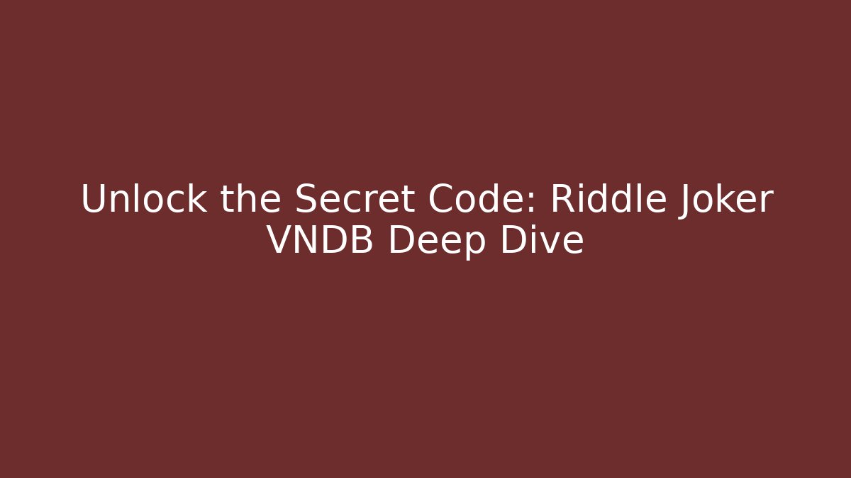 Unlock the Secret Code: Riddle Joker VNDB Deep Dive - Critter Realm